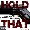 Backdraft - Hold That (feat. Fatchops) - Single